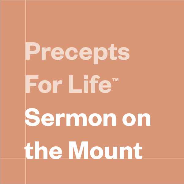 Precepts For Life™ Sermon on the Mount