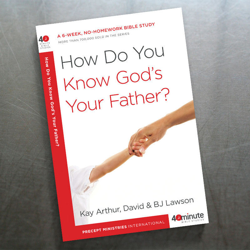 HOW DO YOU KNOW GOD'S YOUR FATHER? (40 MIN STUDY)