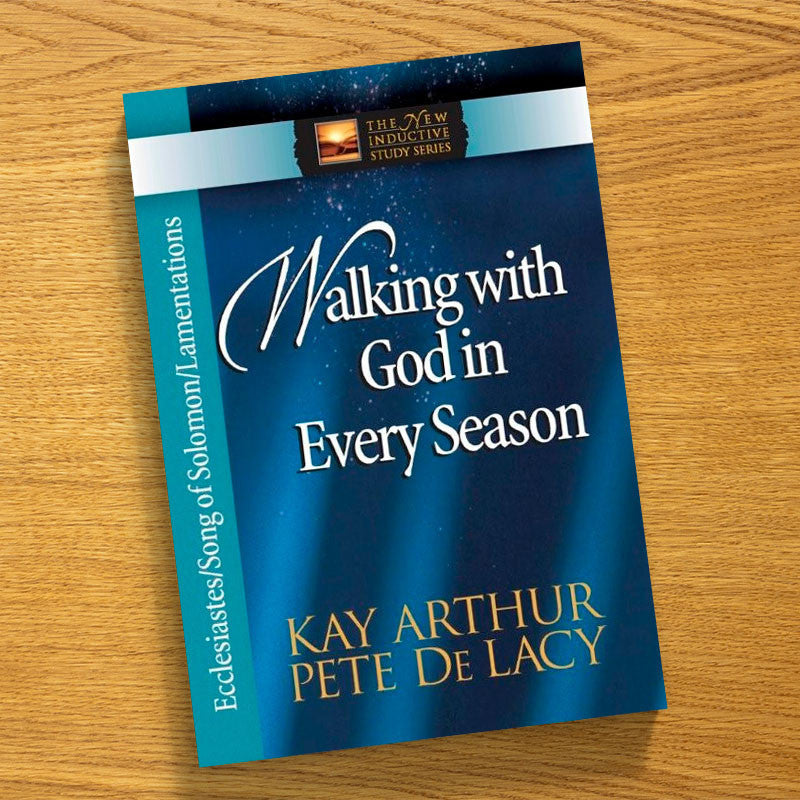 WALKING WITH GOD IN EVERY SEASON-Ecclesiastes/Song of Sol.