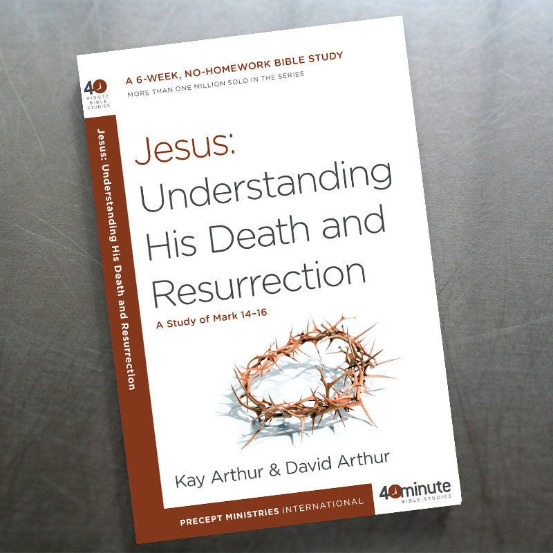 JESUS: UNDERSTANDING HIS DEATH AND RESURRECTION(40 MIN STUDY)