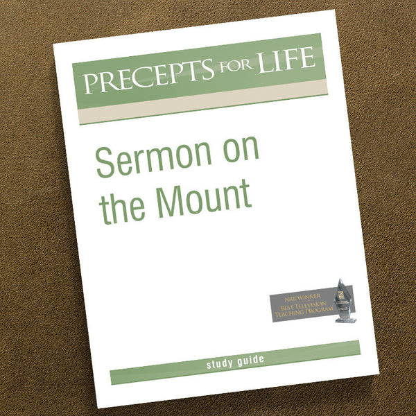 SERMON ON THE MOUNT-PRECEPTS FOR LIFE STUDY GUIDE