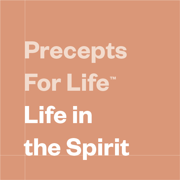 Precepts For Life™ Life in the Spirit