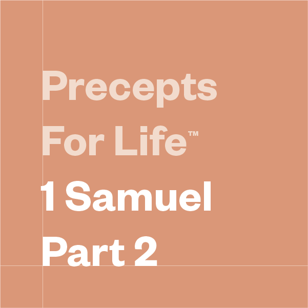 Precepts For Life™ 1 Samuel Part 2