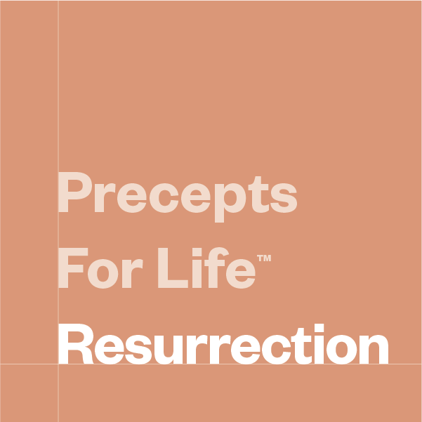 Precepts For Life™ Resurrection