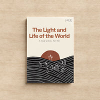 The Light and Life of the World: A Study of Jesus, Part One