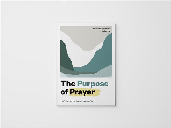 The Purpose of Prayer: A Collection of Prayer, Volume One