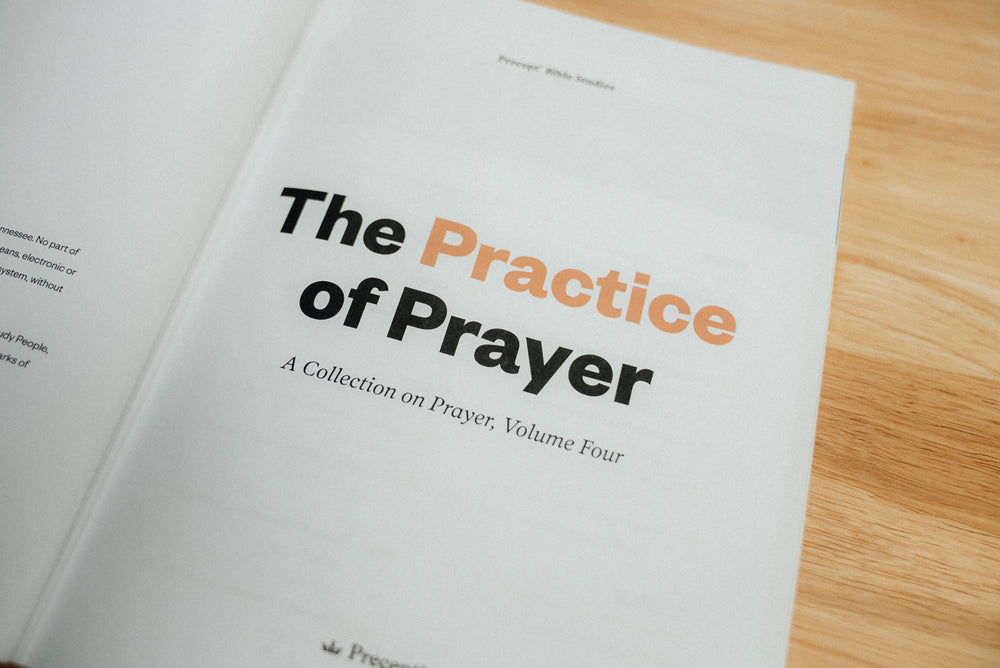 The Practice of Prayer: A Collection on Prayer, Volume Four