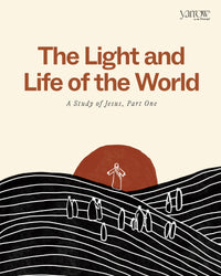 The Light and Life of the World: A Study of Jesus, Part One