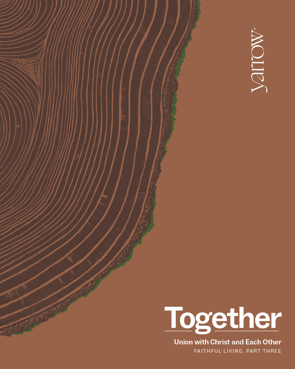 Together: Union with Christ and Each Other