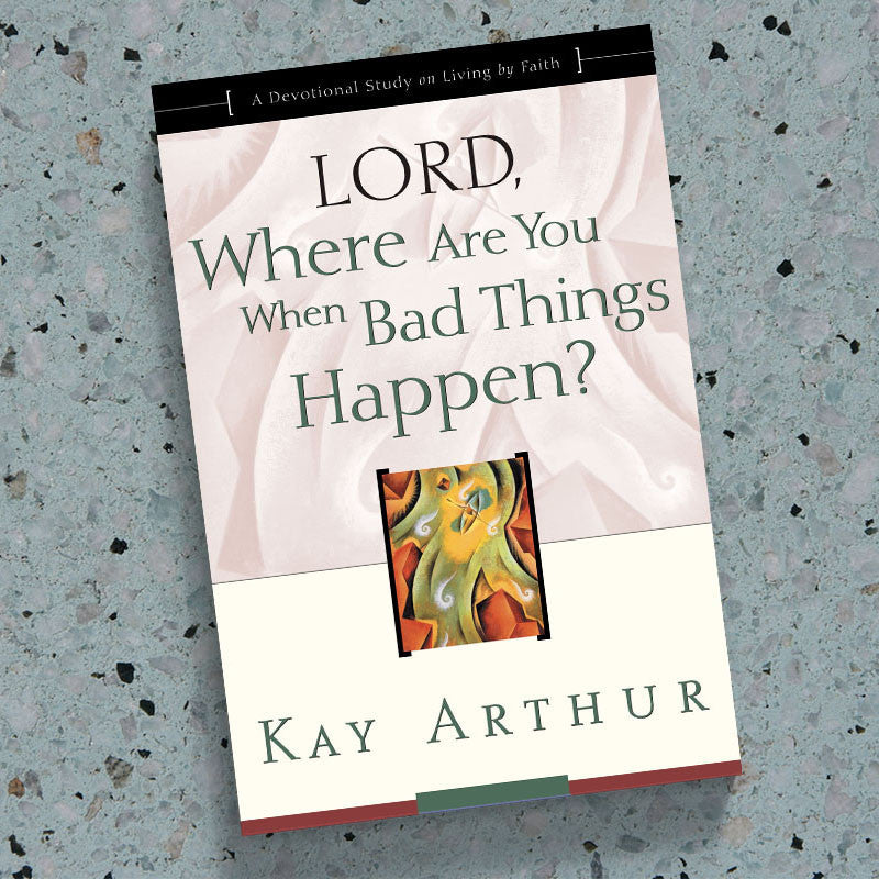 LORD, WHERE ARE YOU WHEN BAD THINGS HAPPEN