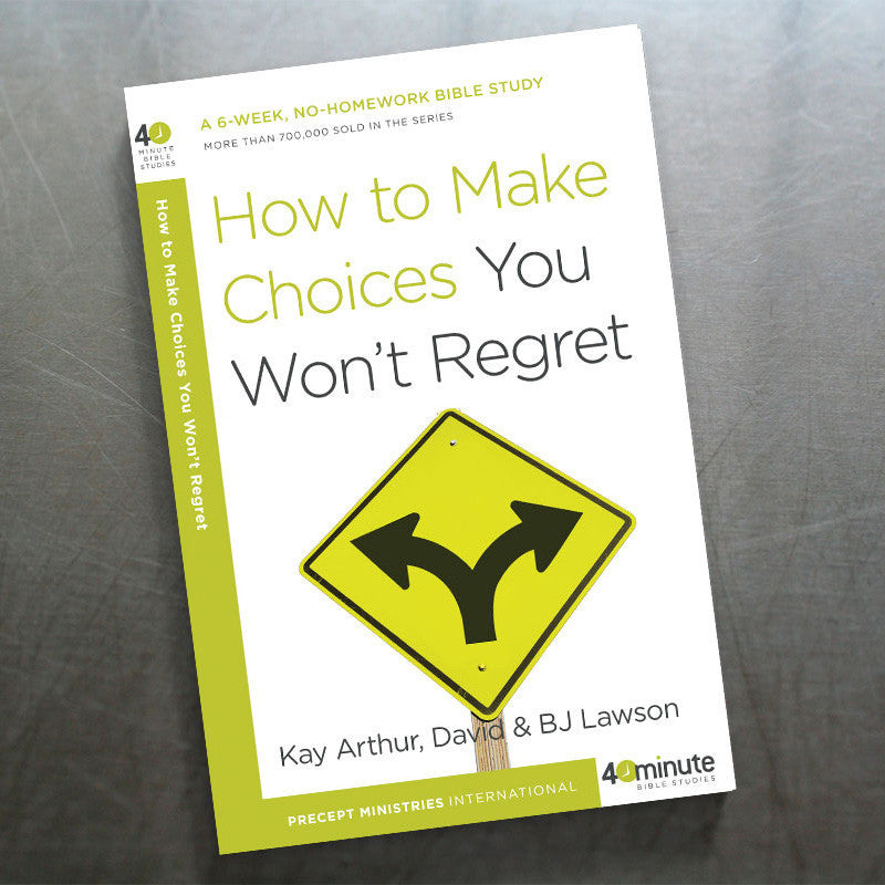 HOW TO MAKE CHOICES YOU WON'T REGRET (40 MIN STUDY)