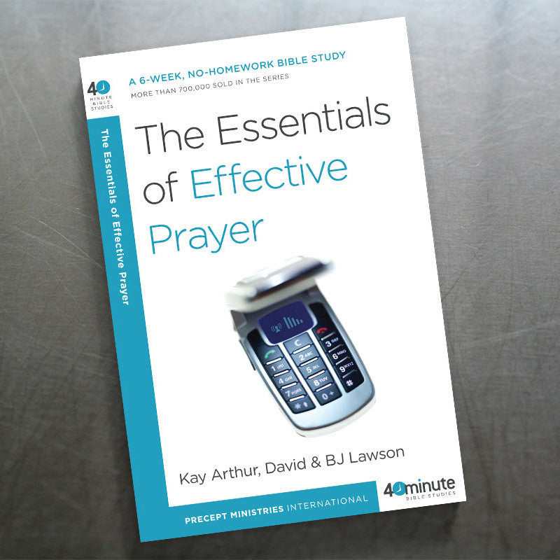 THE ESSENTIALS OF EFFECTIVE PRAYER (40 MIN STUDY)