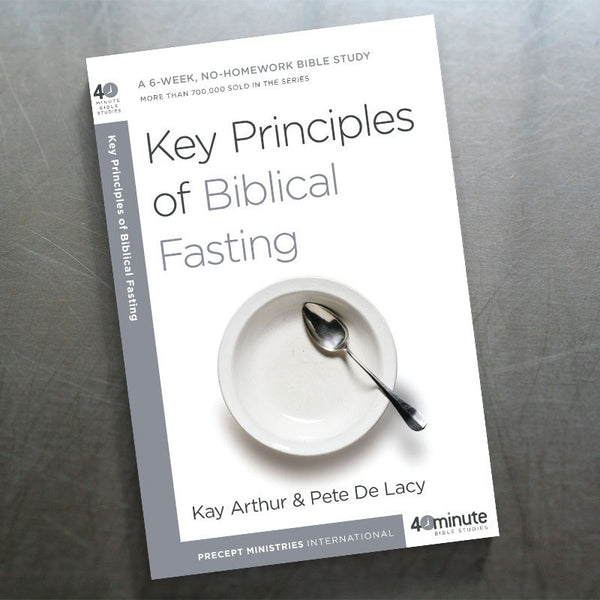 KEY PRINCIPLES OF BIBLICAL FASTING (40 MIN STUDY)
