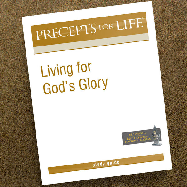 LIVING FOR GOD'S GLORY-PRECEPTS FOR LIFE STUDY GUIDE