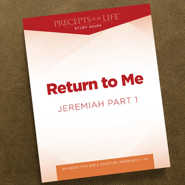 JEREMIAH PART 1-PDF-PRECEPTS FOR LIFE STUDY GUIDE-DOWNLOAD – Precept