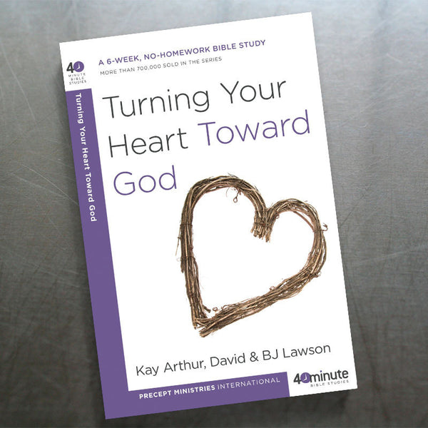 TURNING YOUR HEART TOWARD GOD-(40 MIN STUDY)