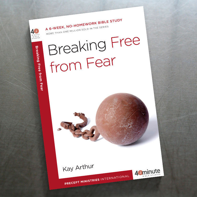 BREAKING FREE FROM FEAR (40 MIN STUDY)
