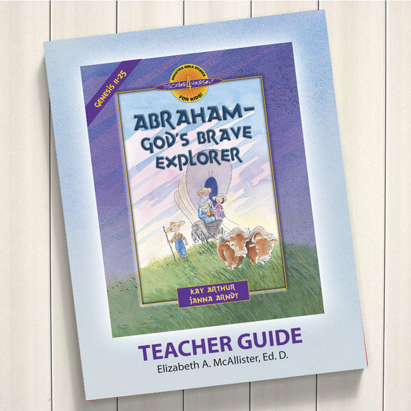 ABRAHAM, GOD'S BRAVE EXPLORER (GENESIS 11-25)-D4Y TEACHER'S