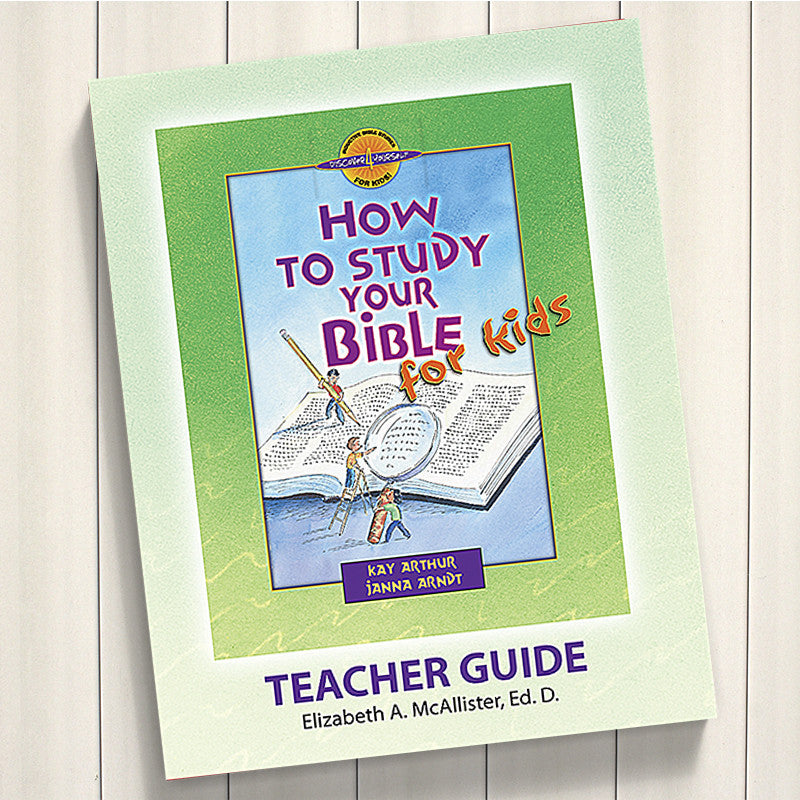 HOW TO STUDY YOUR BIBLE FOR KIDS-D4Y TEACHER'S GUIDE – Precept